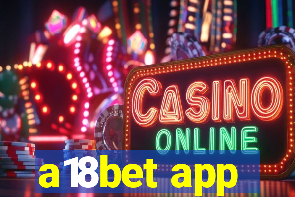 a18bet app